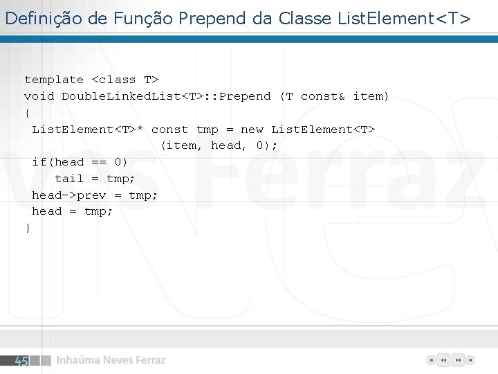 Definição de Função Prepend da Classe List. Element<T> template <class T> void Double. Linked.