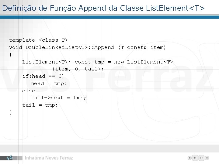 Definição de Função Append da Classe List. Element<T> template <class T> void Double. Linked.