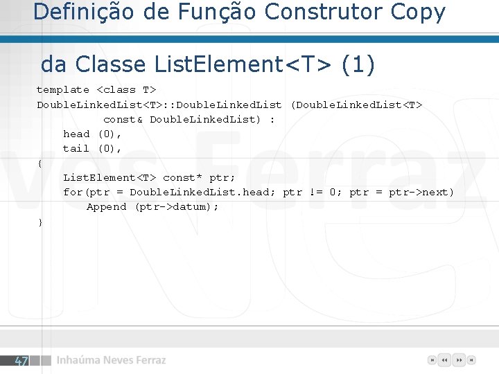 Definição de Função Construtor Copy da Classe List. Element<T> (1) template <class T> Double.