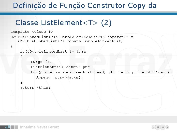 Definição de Função Construtor Copy da Classe List. Element<T> (2) template <class T> Double.
