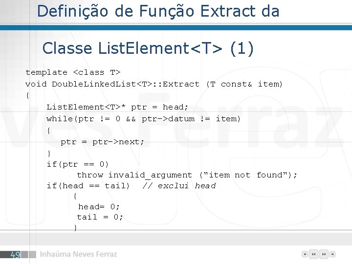 Definição de Função Extract da Classe List. Element<T> (1) template <class T> void Double.