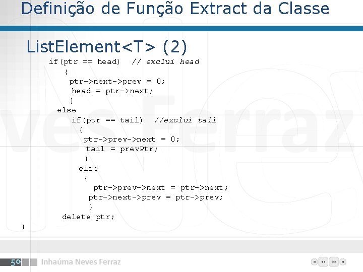 Definição de Função Extract da Classe List. Element<T> (2) if(ptr == head) // exclui