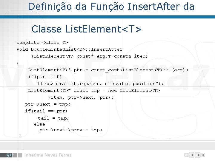 Definição da Função Insert. After da Classe List. Element<T> template <class T> void Double.