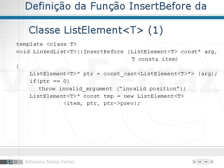 Definição da Função Insert. Before da Classe List. Element<T> (1) template <class T> void