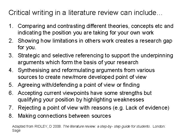 Critical writing in a literature review can include… 1. Comparing and contrasting different theories,