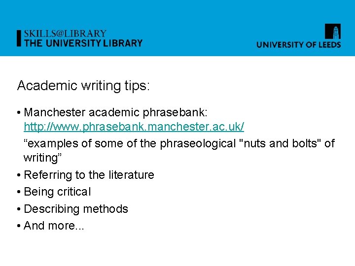 Academic writing tips: • Manchester academic phrasebank: http: //www. phrasebank. manchester. ac. uk/ “examples