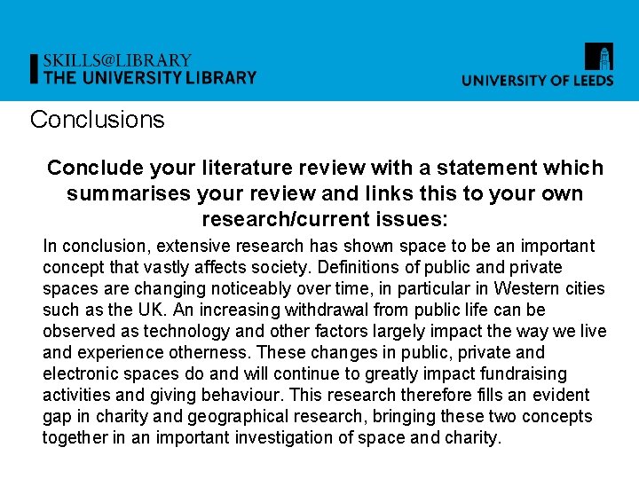 Conclusions Conclude your literature review with a statement which summarises your review and links
