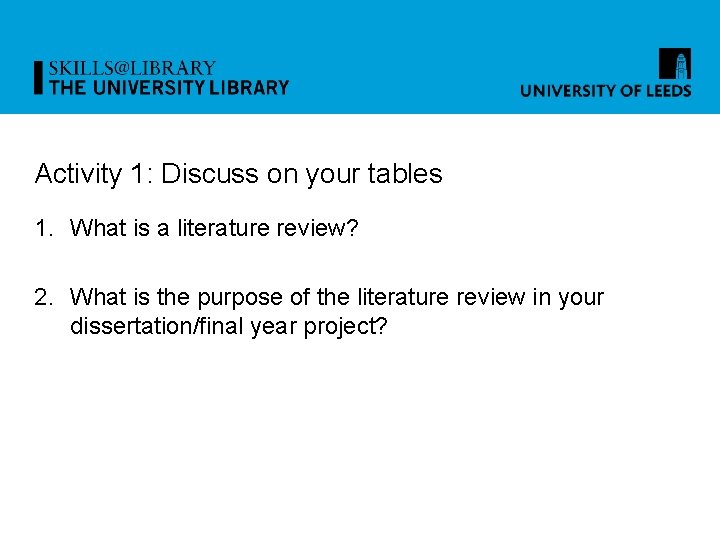 Activity 1: Discuss on your tables 1. What is a literature review? 2. What