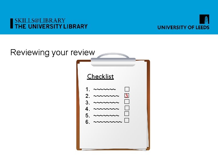 Reviewing your review Checklist 1. 2. 3. 4. 5. 6. ~~~~~~~~ 3 ~~~~~~~~~ 