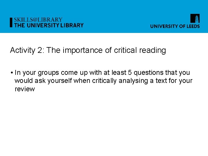 Activity 2: The importance of critical reading • In your groups come up with