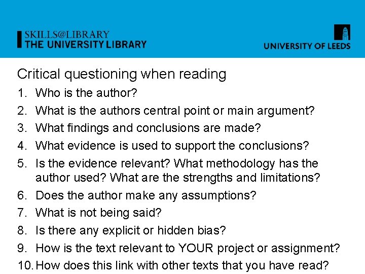 Critical questioning when reading 1. 2. 3. 4. 5. Who is the author? What