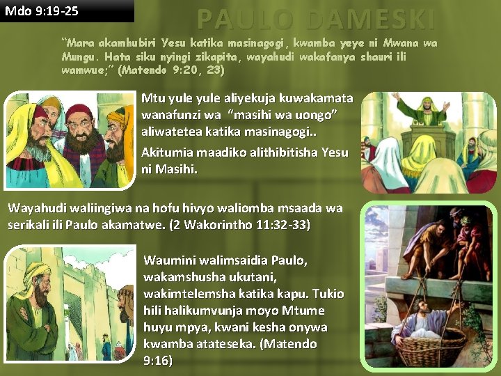 Mdo 9: 19 -25 PAULO DAMESKI “Mara akamhubiri Yesu katika masinagogi, kwamba yeye ni