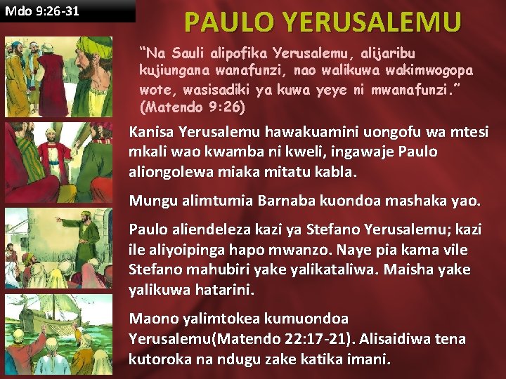 Mdo 9: 26 -31 PAULO YERUSALEMU “Na Sauli alipofika Yerusalemu, alijaribu kujiungana wanafunzi, nao