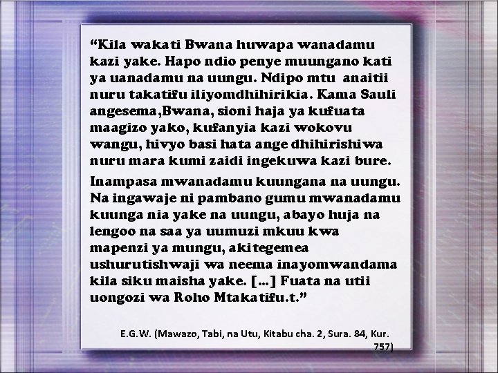 “Kila wakati Bwana huwapa wanadamu kazi yake. Hapo ndio penye muungano kati ya uanadamu