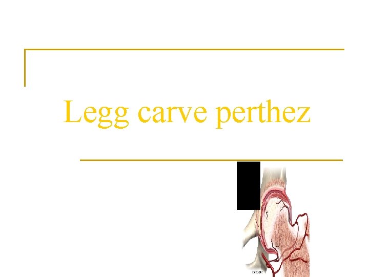 Legg carve perthez 