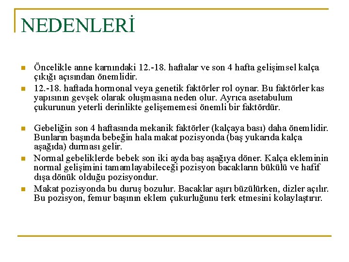 NEDENLERİ n n n Öncelikle anne karnındaki 12. -18. haftalar ve son 4 hafta