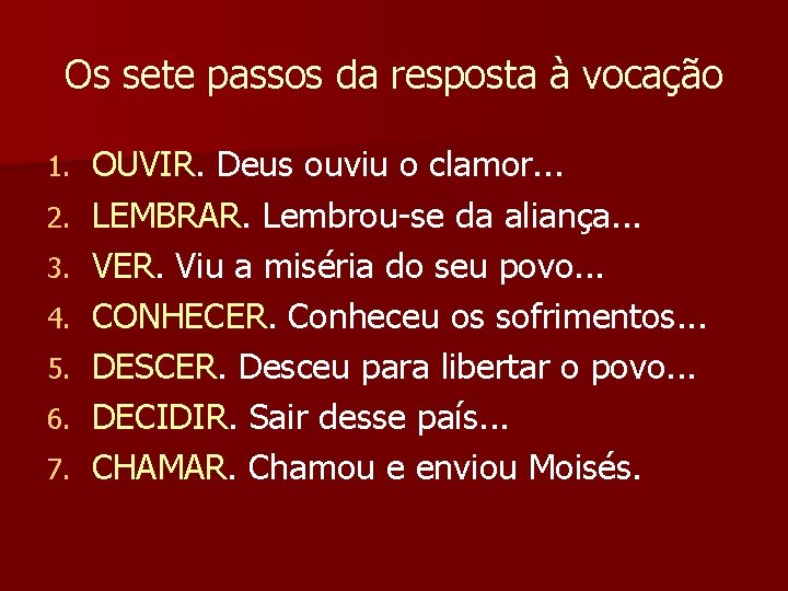 Os sete passos da resposta à vocação 1. 2. 3. 4. 5. 6. 7.