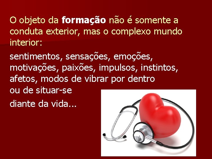 O objeto da formação não é somente a conduta exterior, mas o complexo mundo