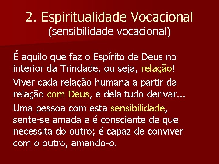 2. Espiritualidade Vocacional (sensibilidade vocacional) É aquilo que faz o Espírito de Deus no