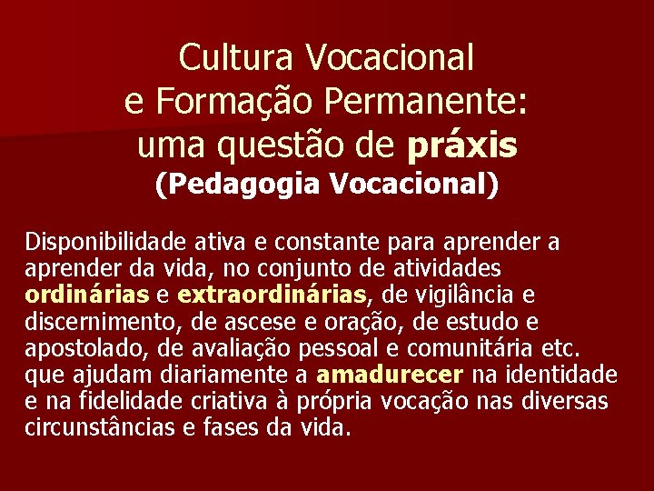 Cultura Vocacional e Formação Permanente: uma questão de práxis (Pedagogia Vocacional) Disponibilidade ativa e