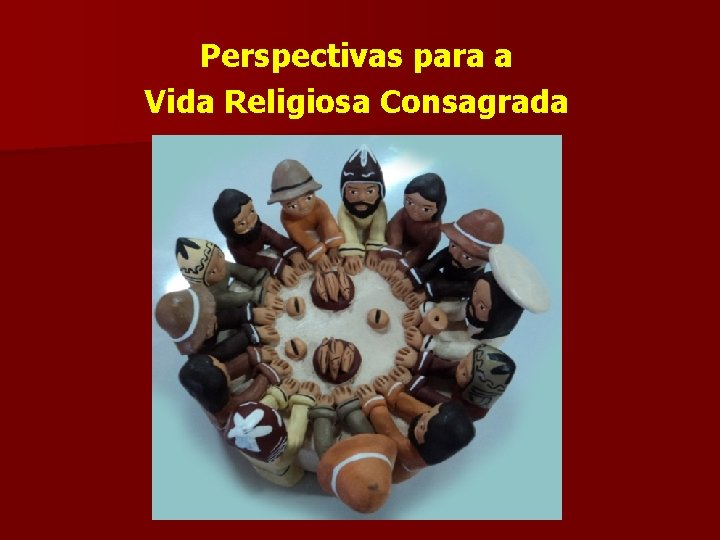 Perspectivas para a Vida Religiosa Consagrada 