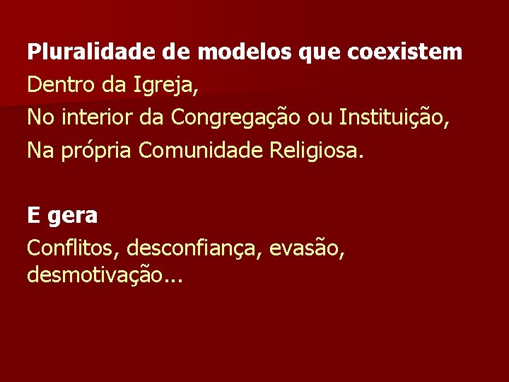 Pluralidade de modelos que coexistem Dentro da Igreja, No interior da Congregação ou Instituição,