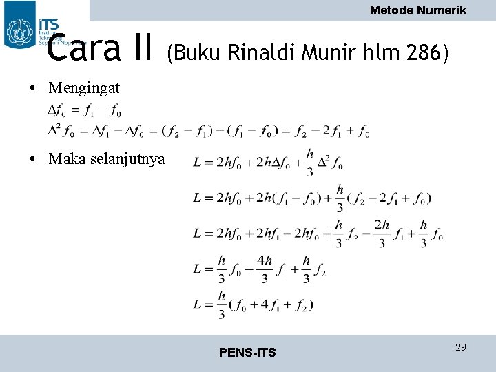 Metode Numerik Cara II (Buku Rinaldi Munir hlm 286) • Mengingat • Maka selanjutnya