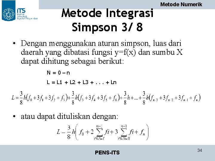 Metode Integrasi Simpson 3/ 8 Metode Numerik • Dengan menggunakan aturan simpson, luas dari