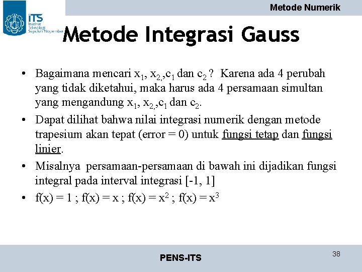 Metode Numerik Metode Integrasi Gauss • Bagaimana mencari x 1, x 2, , c