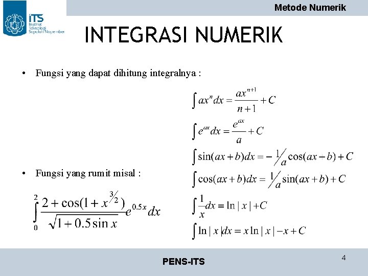 Metode Numerik INTEGRASI NUMERIK • Fungsi yang dapat dihitung integralnya : • Fungsi yang