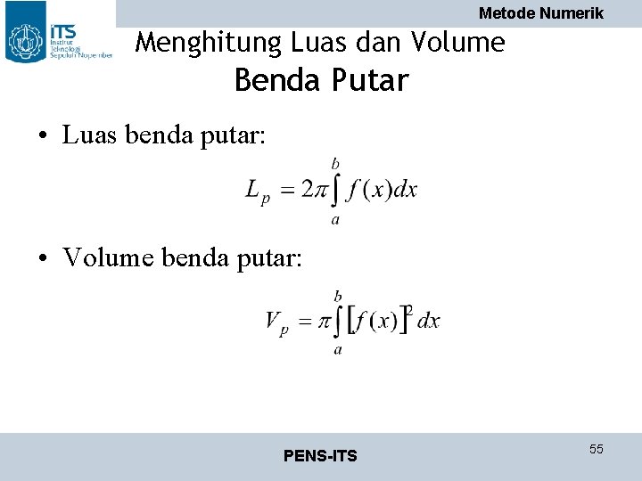 Metode Numerik Menghitung Luas dan Volume Benda Putar • Luas benda putar: • Volume