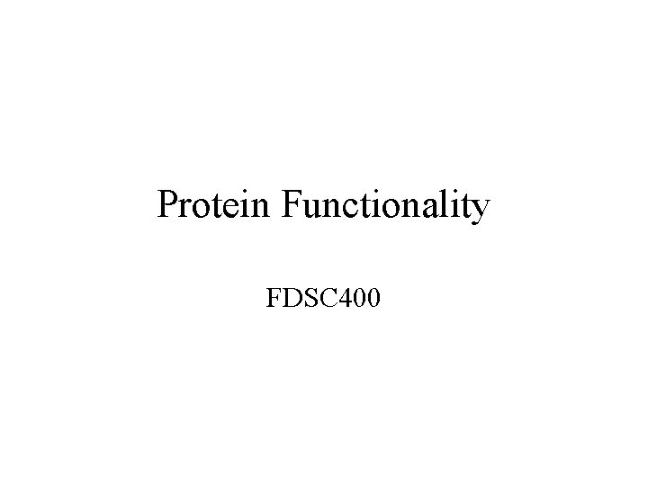 Protein Functionality FDSC 400 