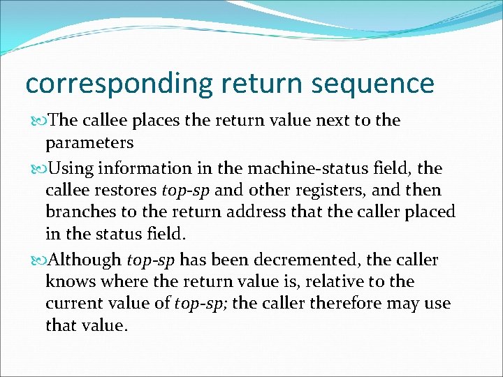 corresponding return sequence The callee places the return value next to the parameters Using