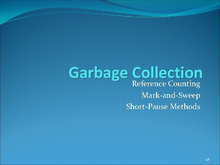 Garbage Reference Collection Counting Mark-and-Sweep Short-Pause Methods 28 