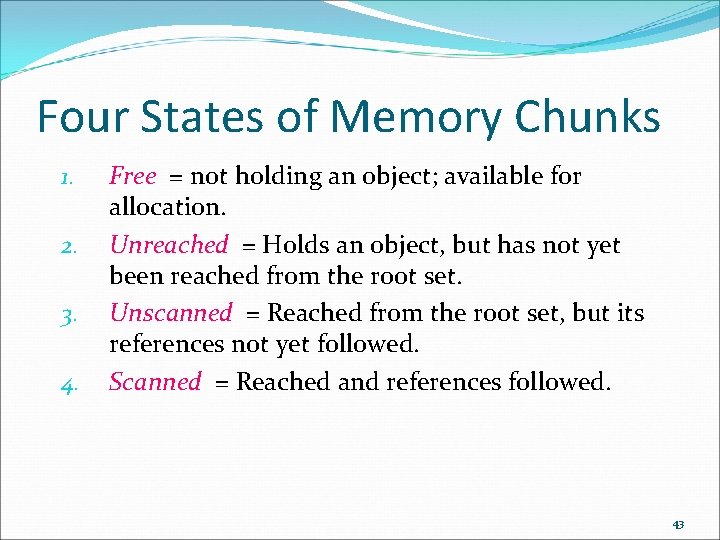 Four States of Memory Chunks 1. 2. 3. 4. Free = not holding an