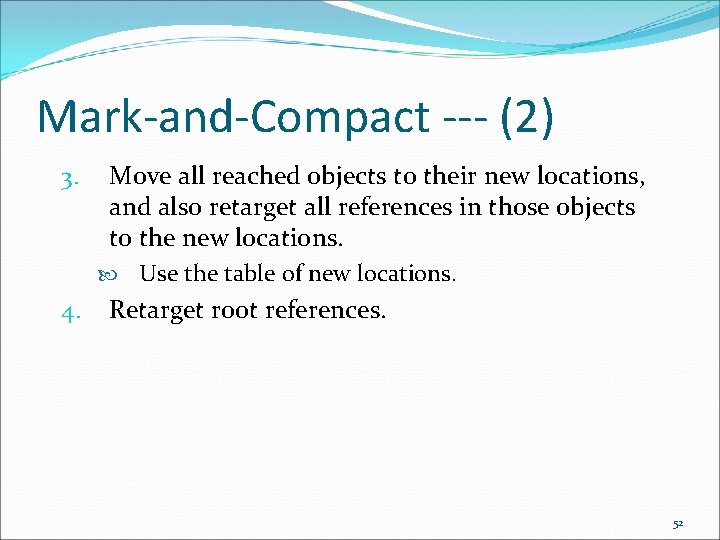 Mark-and-Compact --- (2) 3. Move all reached objects to their new locations, and also