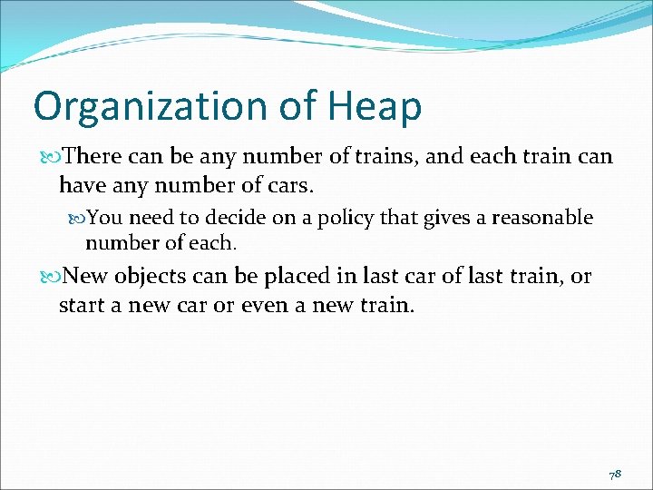 Organization of Heap There can be any number of trains, and each train can