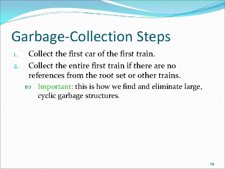 Garbage-Collection Steps 1. 2. Collect the first car of the first train. Collect the