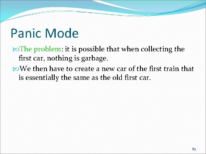 Panic Mode The problem: it is possible that when collecting the first car, nothing