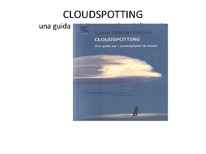 CLOUDSPOTTING una guida per i contemplatori di nuvole 