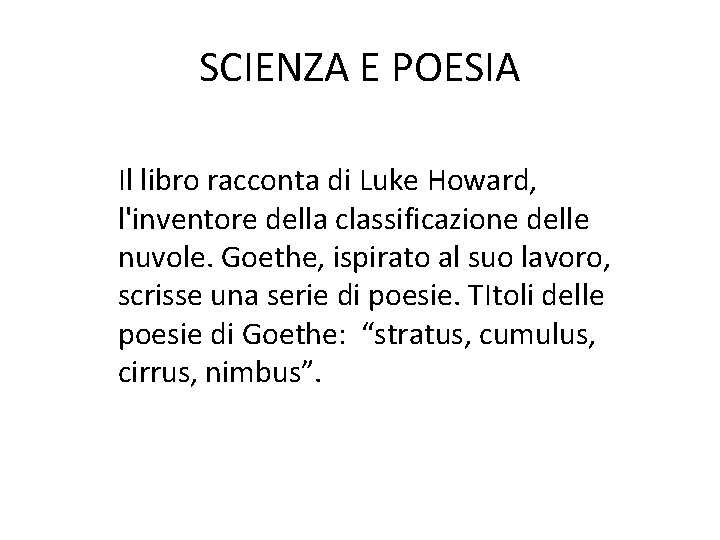 SCIENZA E POESIA Il libro racconta di Luke Howard, l'inventore della classificazione delle nuvole.