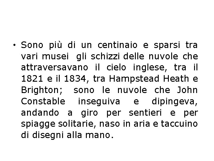  • Sono più di un centinaio e sparsi tra vari musei gli schizzi