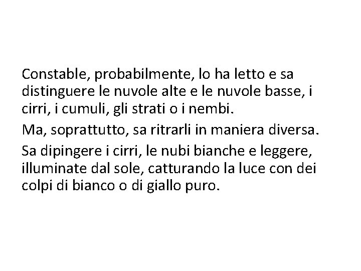 Constable, probabilmente, lo ha letto e sa distinguere le nuvole alte e le nuvole