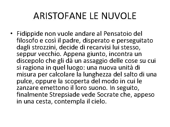 ARISTOFANE LE NUVOLE • Fidippide non vuole andare al Pensatoio del filosofo e così