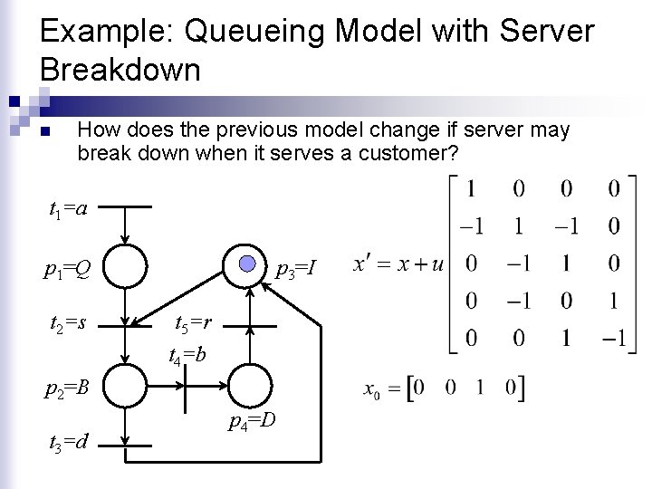 Example: Queueing Model with Server Breakdown n How does the previous model change if