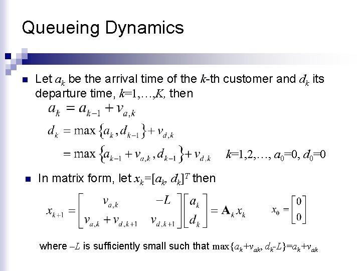 Queueing Dynamics n Let ak be the arrival time of the k-th customer and