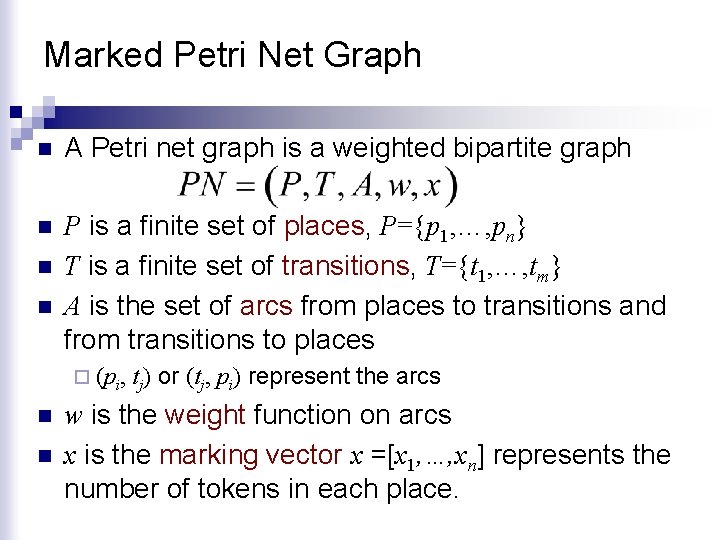 Marked Petri Net Graph n A Petri net graph is a weighted bipartite graph