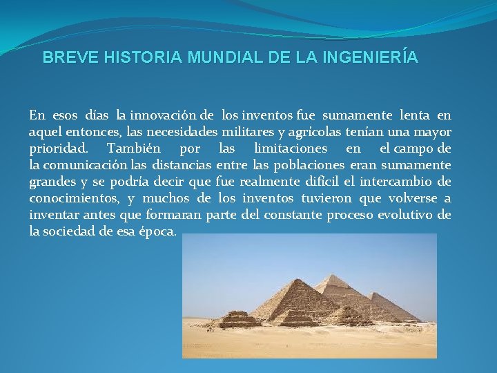 BREVE HISTORIA MUNDIAL DE LA INGENIERÍA En esos días la innovación de los inventos