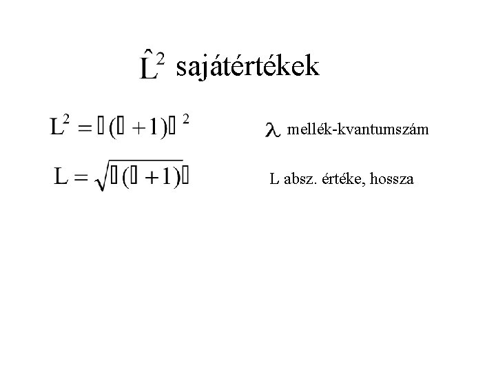 sajátértékek mellék-kvantumszám L absz. értéke, hossza 