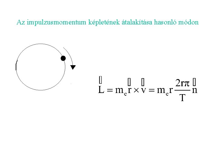 Az impulzusmomentum képletének átalakítása hasonló módon 